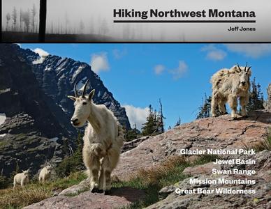 Hiking Northwest Montana di Jeff Jones edito da Jeff Jones
