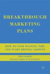 How To Stop Wasting Time And Start Driving Growth di Tim Calkins edito da Palgrave Macmillan