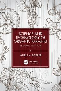 Science And Technology Of Organic Farming di Allen V. Barker edito da Taylor & Francis Ltd
