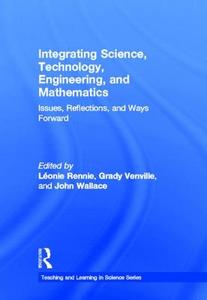 Integrating Science, Technology, Engineering, and Mathematics di Léonie Rennie edito da Routledge