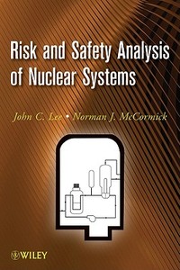 Risk and Safety Analysis of Nuclear Systems di John C. Lee edito da Wiley-Blackwell