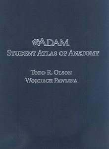 Adam Student Atlas Of Anatomy di Todd R. Olson, Wojciech Pawlina edito da Cambridge University Press