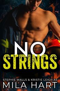 No Strings di Leigh Kristie Leigh, Walls Stephie Walls, Hart Mila Hart edito da Independently Published