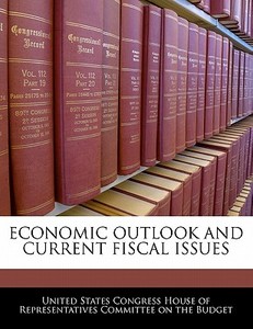 Economic Outlook And Current Fiscal Issues edito da Bibliogov