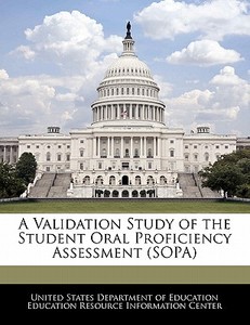 A Validation Study Of The Student Oral Proficiency Assessment (sopa) edito da Bibliogov