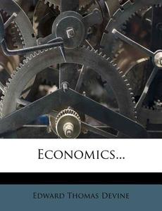 Economics... di Edward Thomas Devine edito da Nabu Press