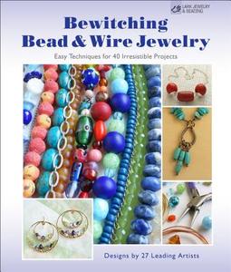 Bewitching Bead & Wire Jewelry di Suzanne J. E. Tourtillott edito da Lark Books,u.s.