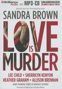Love Is Murder di Sandra Brown, Lee Child, Sherrilyn Kenyon edito da Brilliance Audio