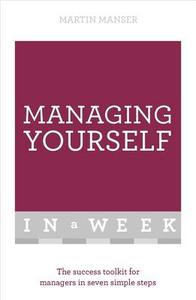 Managing Yourself In A Week di Martin Manser edito da John Murray Press