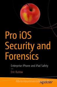 Pro iOS Security and Forensics di Eric Butow edito da APRESS L.P.