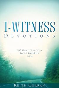 I-Witness Devotions di Samuel Keith Curran edito da XULON PR
