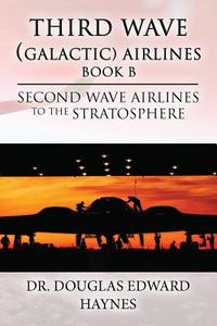 Third Wave (galactice) Airlines (book B) di Dr Douglas Edward Haynes edito da Publishamerica