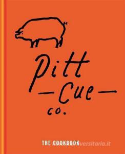 Pitt Cue Co. - The Cookbook di Tom Adams, Jamie Berger, Simon Anderson, Richard H. Turner edito da Octopus Publishing Group