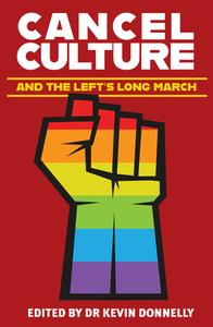 Cancel Culture And The Left's Long March di Kevin Donnelly edito da Wilkinson Publishing