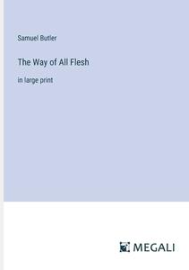 The Way of All Flesh di Samuel Butler edito da Megali Verlag