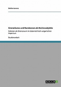 Grenzräume und Randzonen als Reichssubjekte di Stefan Lorenz edito da GRIN Verlag