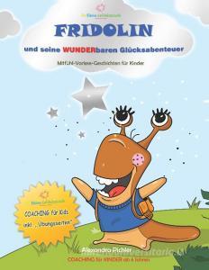 Fridolin und seine wunderbaren Glücksabenteuer di Alexandra Pichler edito da Books on Demand