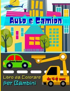 Camion Libro Da Colorare: Libro Da Colorare Per Bambini Con