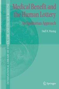 Medical Benefit and the Human Lottery di Duff R. Waring edito da Springer Netherlands