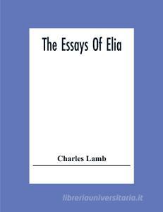 The Essays Of Elia di Charles Lamb edito da Alpha Editions