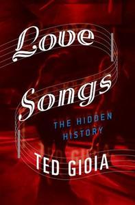 Love Songs di Ted Gioia edito da OUP USA
