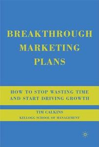 How To Stop Wasting Time And Start Driving Growth di Tim Calkins edito da Palgrave Macmillan