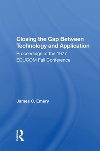 Closing The Gap Between Technology & App di JAMES C. EMERY edito da Taylor & Francis