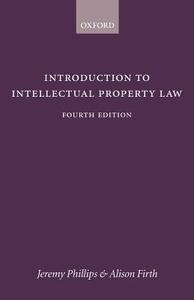 Introduction to Intellectual Property Law 4e di Jeremy Phillips, Alison Firth edito da OUP Oxford