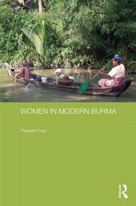 Women in Modern Burma di Tharaphi (School of Oriental and African Studies Than edito da Taylor & Francis Ltd