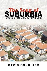 The Song of Suburbia di David L. Bouchier edito da iUniverse