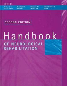 Handbook of Neurological Rehabilitation di John Ed. Greenwood, Richard J. Greenwood, Thomas M. McMillan edito da Taylor & Francis Ltd
