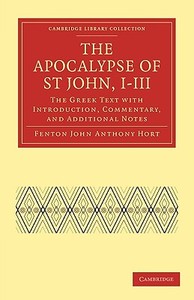 The Apocalypse of St John, I III di Fenton John Anthony Hort, Hort Fenton John Anthony edito da Cambridge University Press
