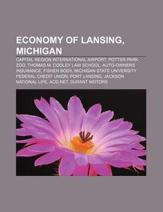 Economy Of Lansing, Michigan: Capital Re di Books Llc edito da Books LLC, Wiki Series