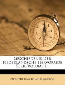 Geschiedenis Der Nederlandsche Hervormde Kerk, Volume 1... di Anne Ypeij edito da Nabu Press