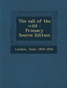 The Call of the Wild di Jack London edito da Nabu Press