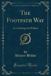 The Footpath Way di Hilaire Belloc edito da Forgotten Books