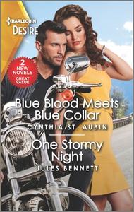 Blue Blood Meets Blue Collar & One Stormy Night di Cynthia St Aubin, Jules Bennett edito da HARLEQUIN SALES CORP