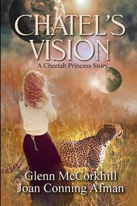 Chatel's Vision di Joan Conning Afman, Glenn McCorkhill edito da Lulu.com