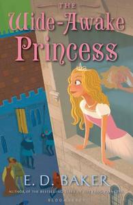 The Wide-Awake Princess di E. D. Baker edito da Bloomsbury Publishing PLC