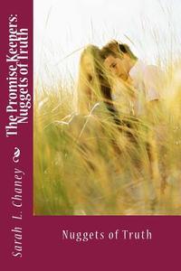 The Promise Keepers: Nuggets of Truth di Sarah L. Chaney edito da Createspace