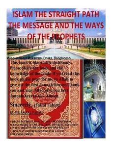 Islam the Straight Path the Message and the Ways of the Prophets di MR Faisal Fahim edito da Createspace