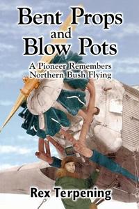 Bent Props & Blow Pots di Rex Terpening edito da Harbour Publishing