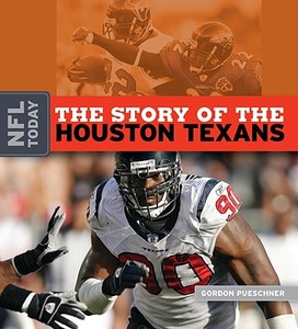 The Story of the Houston Texans di Gordon Pueschner edito da Creative Education