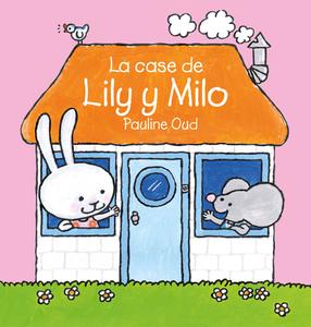 La Casa de Lily Y Milo di Pauline Oud edito da CLAVIS PUB