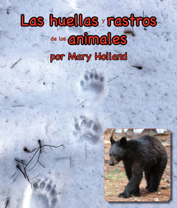 Las Huellas Y Rastros de Los Animales: (animal Tracks and Traces in Spanish) di Mary Holland edito da ARBORDALE PUB