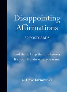Disappointing Affirmations: 30 Postcards di Dave Tarnowski edito da CHRONICLE BOOKS