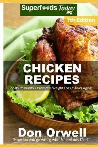Chicken Recipes: Over 80 Low Carb Chicken Recipes Suitable for Dump Dinners Recipes Full of Antioxidants and Phytochemic di Don Orwell edito da INDEPENDENTLY PUBLISHED