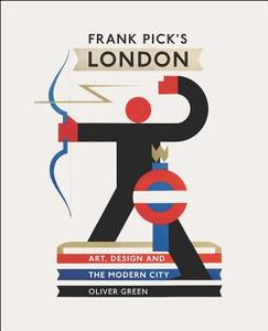 Frank Pick's London di Oliver Green edito da Abrams & Chronicle Books
