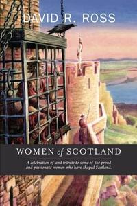 Women Of Scotland di David R. Ross edito da Luath Press Ltd
