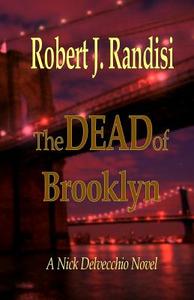 The Dead of Brooklyn: A Nick Delvecchio Novel di Robert J. Randisi edito da Perfect Crime Books